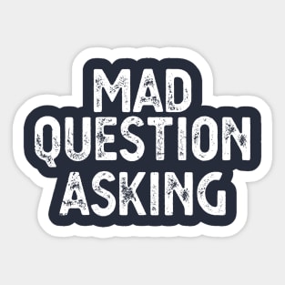 funny quote Mad Question Asking vintage humor meme Sticker